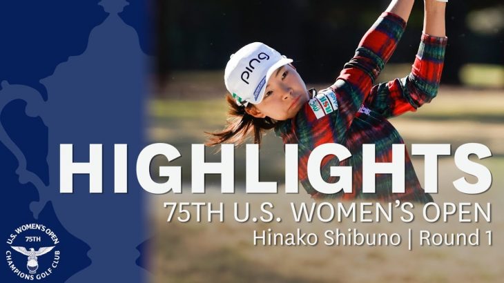 Hinako Shibuno（渋野日向子） Highlights｜Round 1｜2020 U.S. Women’s Open