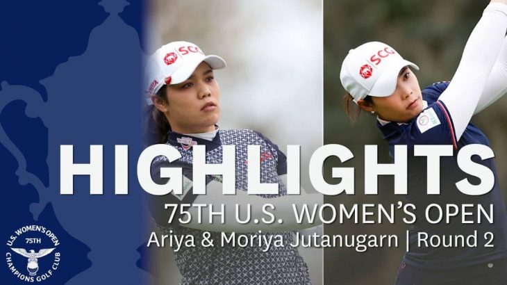 Ariya Jutanugarn（アリヤ・ジュタヌガーン） and Moriya Jutanugarn（モリヤ・ジュタヌガーン） Highlights｜Round 2｜2020 U.S. Women’s Open