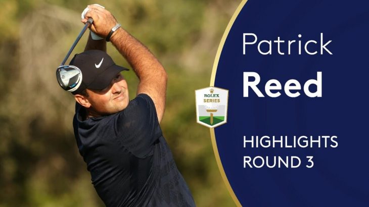 Patrick Reed（パトリック・リード） Highlights｜Round 3｜2020 DP World Tour Championship