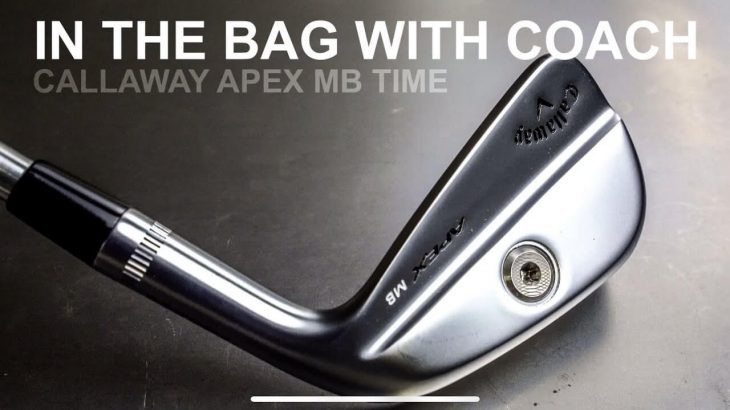 Callaway APEX MB Irons 2020 Review｜Mark Crossfield