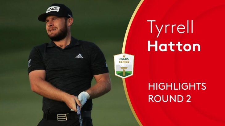 Tyrrell Hatton（ティレル・ハットン） Highlights｜Round 2｜2021 Abu Dhabi HSBC Championship