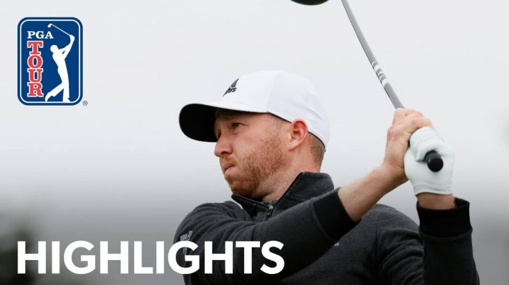 Daniel Berger（ダニエル・バーガー） Highlights｜Round 4｜AT&T Pebble Beach 2021