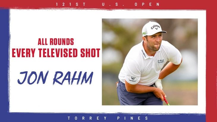 Jon Rahm（ジョン・ラーム） Every Televised Shot｜All Round｜2021 U.S. Open Championship