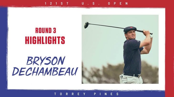 Bryson Dechambeau（ブライソン・デシャンボー） Highlights｜Round 3｜2021 U.S. Open Championship