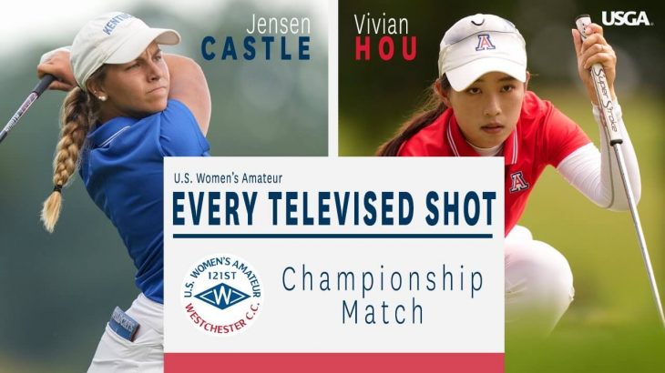 Jensen Castle vs Vivian Hou｜Every Televised Shot｜Final Round｜2021 U.S. Women’s Amateur Championship