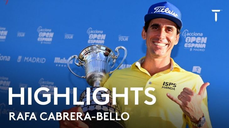 Rafa Cabrera Bello（ラファエル・カブレラ・ベロ） Winning Highlights｜Final Round｜Acciona Open de España 2021