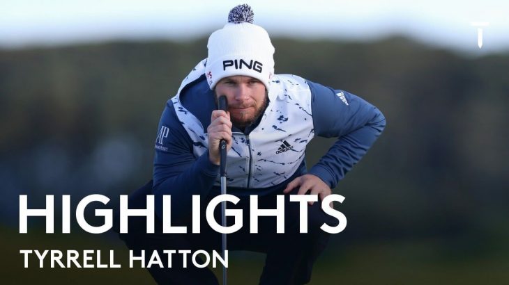 Tyrrell Hatton（ティレル・ハットン） Highlights｜Round 2｜Alfred Dunhill Championship 2021