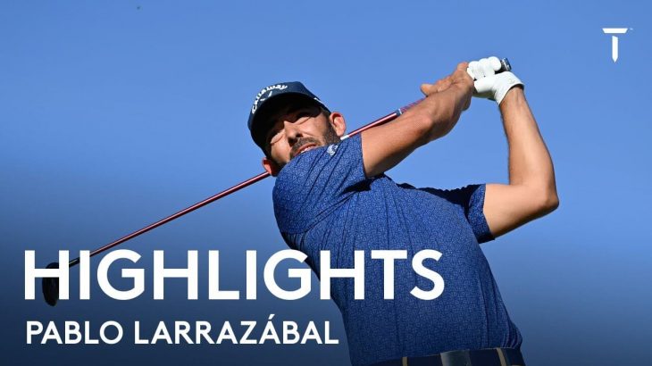 Pablo Larrazabal（パブロ・ララサバル） Highlights｜Round 1｜Estrella Damm N.A. Andalucía Masters 2021