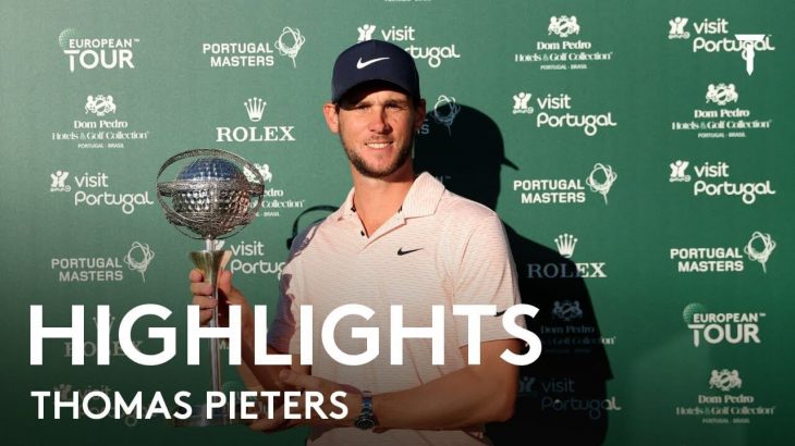 Thomas Pieters（トーマス・ピーターズ） Winning Highlights｜Round 4｜Portugal Masters 2021