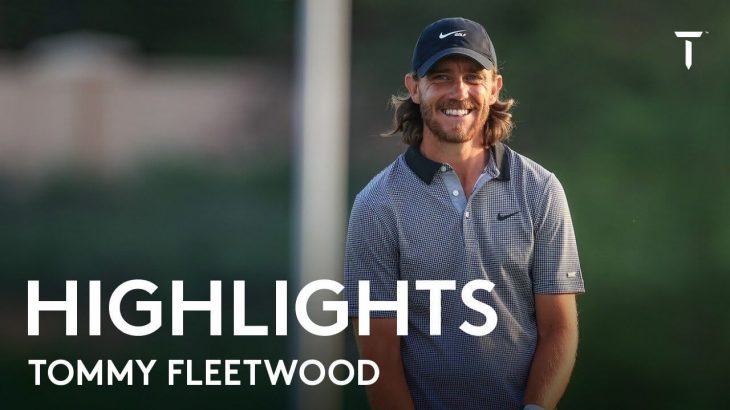 Tommy Fleetwood（トミー・フリートウッド） Highlights｜Round 2｜AVIV Dubai Championship 2021