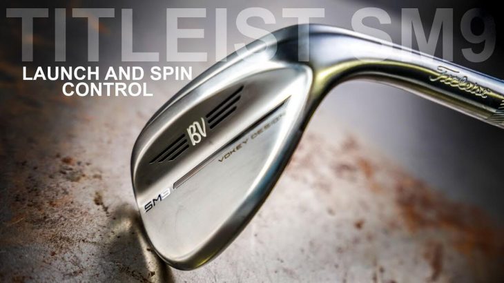 Titleist VOKEY SM9 Wedges Review｜Mark Crossfield
