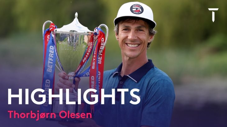 Thorbjørn Olesen（トルビョルン・オルセン） Winning Highlights｜British Masters Hosted by Danny Willett 2022