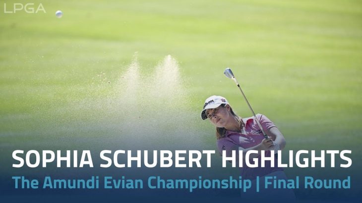 Sophia Schubert（ソフィア・シューベルト） Highlights｜Final Round｜The Amundi Evian Championship 2022