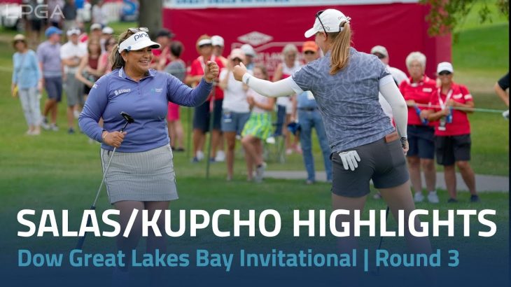Lizette Salas（リゼット・サラス） and Jennifer Kupcho（ジェニファー・カプチョ） Highlights｜Round 3｜Dow Great Lakes Bay Invitational 2022