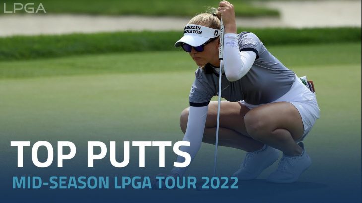 Top Putts｜Mid-Season｜LPGA Tour 2022