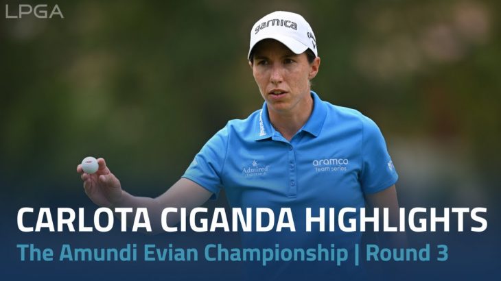 Carlota Ciganda（カルロタ・シガンダ） Highlights｜Round 3｜The Amundi Evian Championship 2022