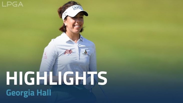 Georgia Hall（ジョージア・ホール） Highlights｜Round 2｜Trust Golf Women’s Scottish Open 2022