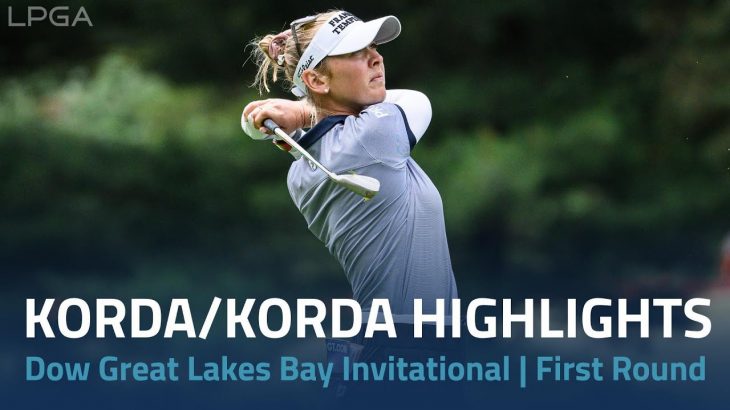 Nelly Korda（ネリー・コルダ） and Jessica Korda（ジェシカ・コルダ） Highlights｜Round 1｜Dow Great Lakes Bay Invitational 2022
