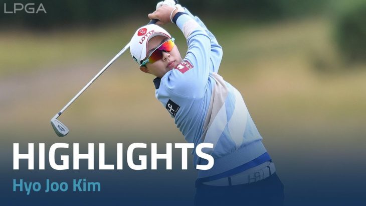 Hyo Joo Kim（キム・ヒョージュ） Highlights｜Final Round｜Trust Golf Women’s Scottish Open 2022