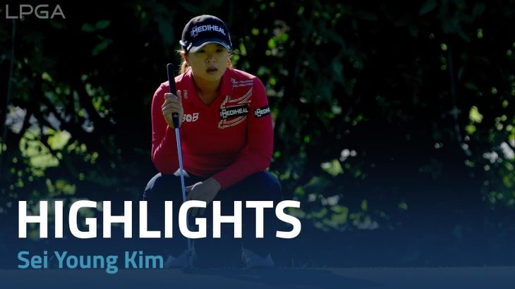 Sei Young Kim（キム・セヨン） Highlights｜Round 1｜Kroger Queen City Championship 2022