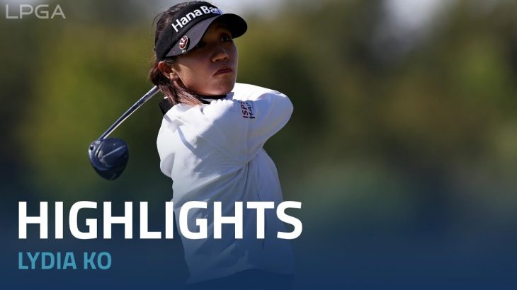 Lydia Ko（リディア・コ） Highlights｜Round 1｜Ascendant LPGA 2022