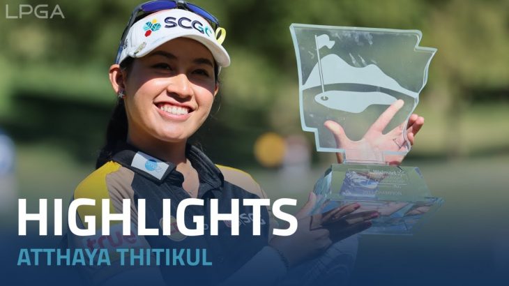 Atthaya Thitikul（アタヤ・ティティクル） Highlights｜Final Round｜Walmart NW Arkansas Championship 2022