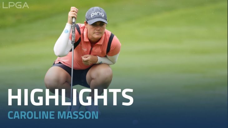 Caroline Masson（キャロライン・マッソン） Highlights｜Final Round｜Dana Open presented by Marathon 2022