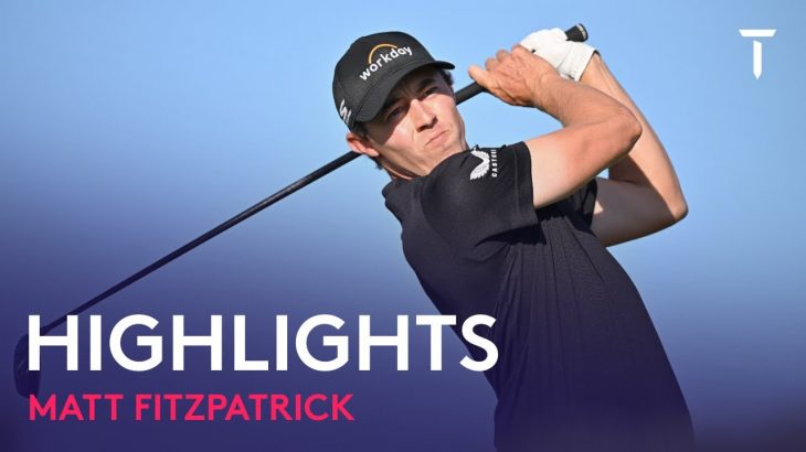 Matt Fitzpatrick（マシュー・フィッツパトリック） Highlights｜Round 3｜DS Automobiles Italian Open 2022