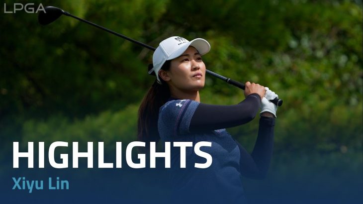 Xiyu Lin（リン・シユー） Highlights｜Round 3｜Kroger Queen City Championship 2022