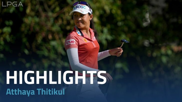 Atthaya Thitikul（アタヤ・ティティクル） Highlights｜Round 1｜Kroger Queen City Championship 2022