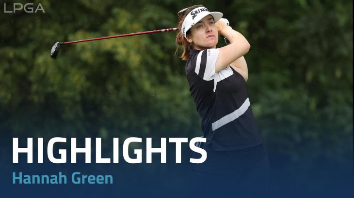 Hannah Green（ハンナ・グリーン） Highlights｜Round 1｜Kroger Queen City Championship 2022