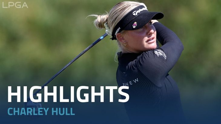 Charley Hull（チャーリー・ハル） Highlights｜Round 2｜The Ascendant LPGA 2022