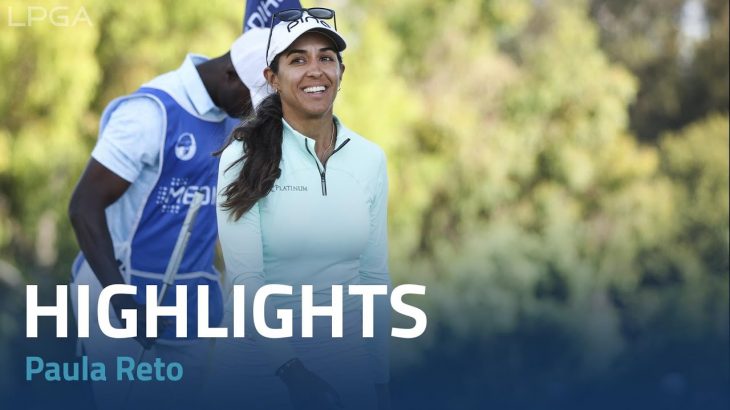 Paula Reto（ポーラ・レト） Highlights｜Final Round｜LPGA MEDIHEAL Championship 2022