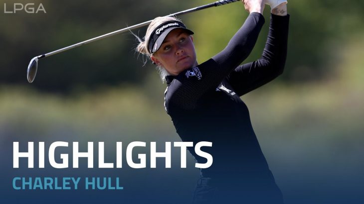 Charley Hull（チャーリー・ハル） Highlights｜Round 3｜The Ascedant LPGA 2022