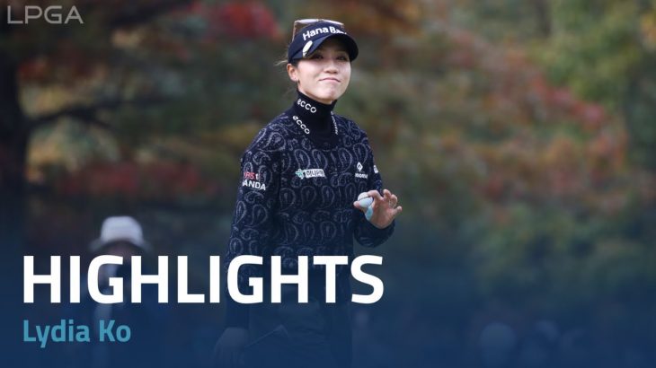 Lydia Ko（リディア・コ） Highlights｜Final Round｜BMW Ladies Championship 2022