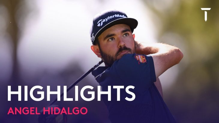 Angel Hidalgo（エンジェル・ヒダルゴ） Highlights｜Round 3｜Estrella Damm N.A. Andalucía Masters 2022