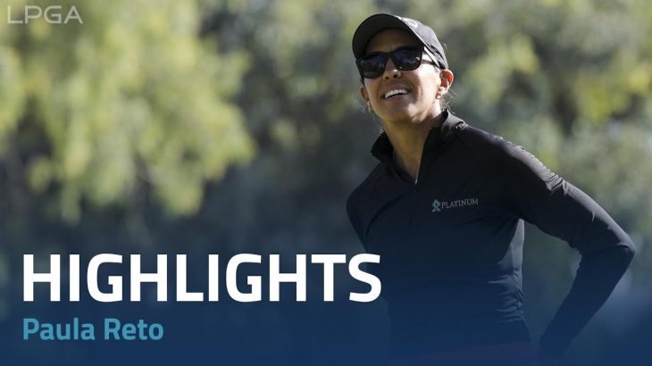 Paula Reto（ポーラ・レト） Highlights｜Round 3｜LPGA MEDIHEAL Championship 2022