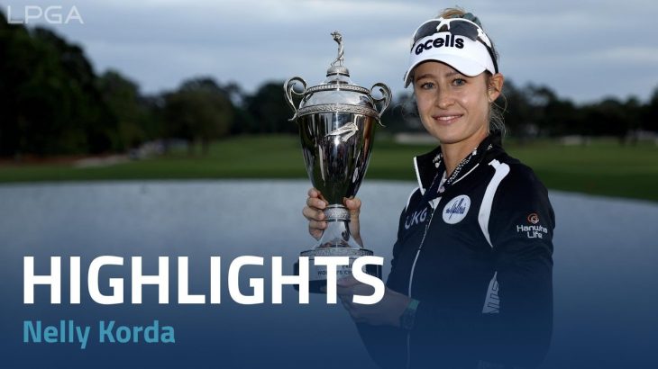 Nelly Korda（ネリー・コルダ） Highlights｜Final Round｜Pelican Women’s Championship 2022