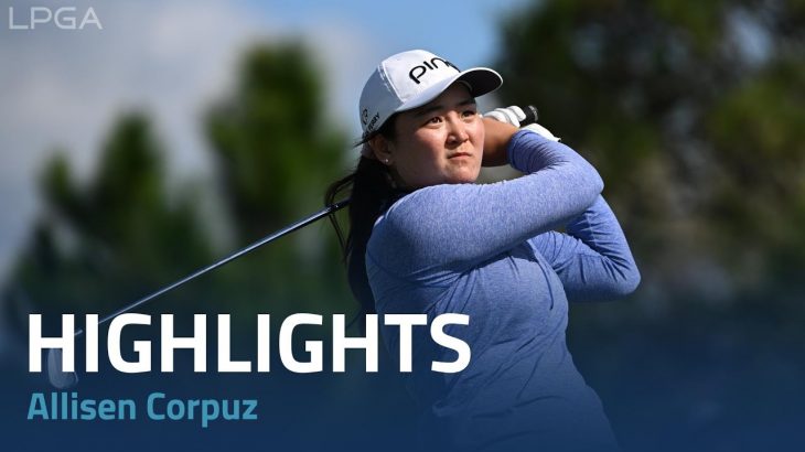 Allisen Corpuz（アリソン・コプーズ） Highlights｜Round 2｜Pelican Women’s Championship 2022