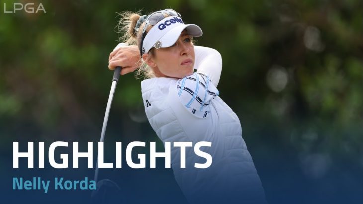 Nelly Korda（ネリー・コルダ） Highlights｜Round 2｜CME Group Tour Championship 2022