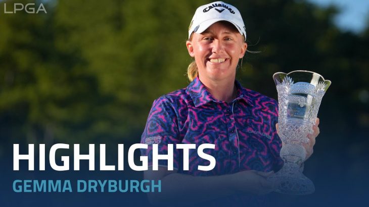 Gemma Dryburgh（ジェマ・ドライボロ） Highlights｜Final Round｜TOTO Japan Classic 2022