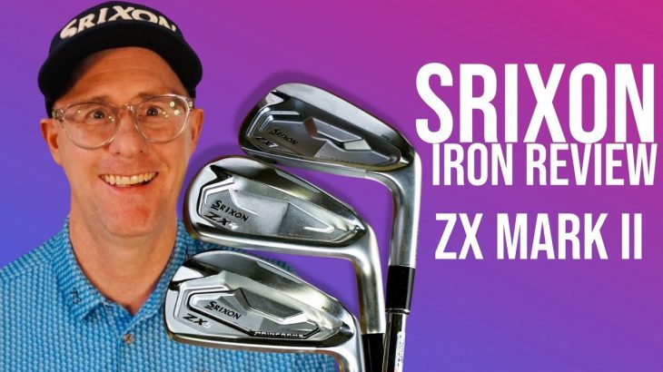 SRIXON ZX II IRON RANGE ZX4 ZX5 ZX7 Review｜Mark Crossfield