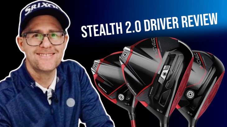 TaylorMade STEALTH 2 Driver、STEALTH 2 PLUS Driver、STEALTH 2 HD Driver Review｜Mark Crossfield