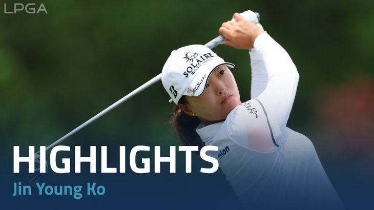 Jin Young Ko（コ・ジンヨン） Highlights｜Final Round｜HSBC Women’s World Championship 2023