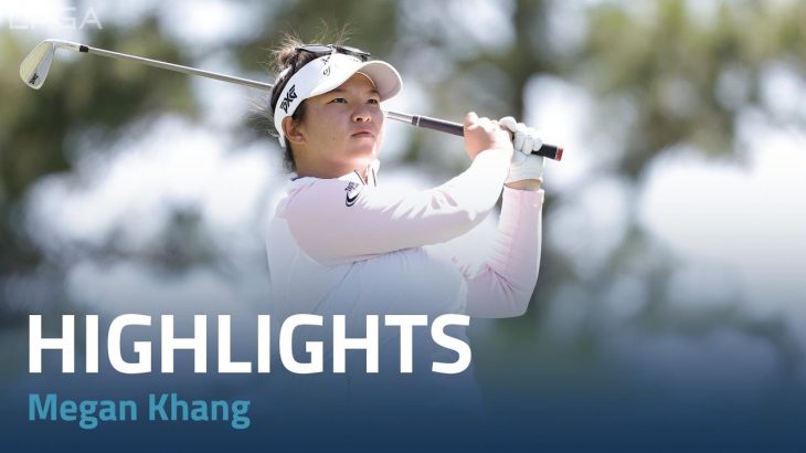 Megan Khang（メーガン・カン） Highlights｜Round 3｜The Chevron Championship 2023