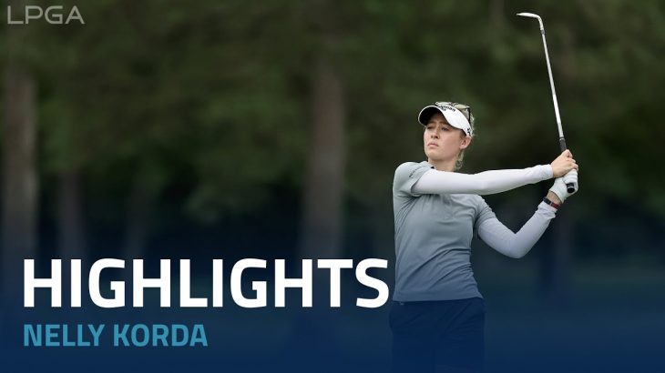 Nelly Korda（ネリー・コルダ） Highlights｜Round 2｜The Chevron Championship 2023