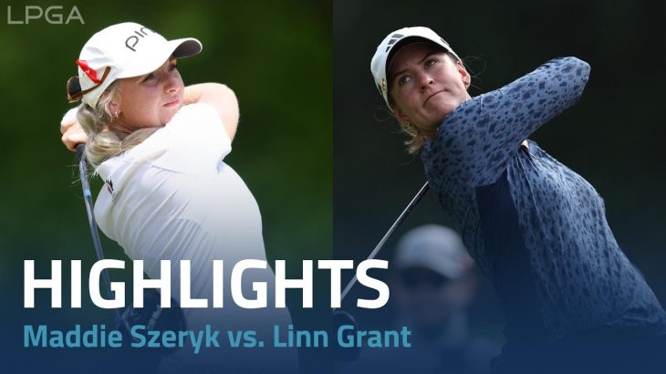 Maddie Szeryk（マディー・シェリク） vs. Linn Grant（リン・グラント） Highlights｜Day 1｜Bank of Hope LPGA Match-Play 2023