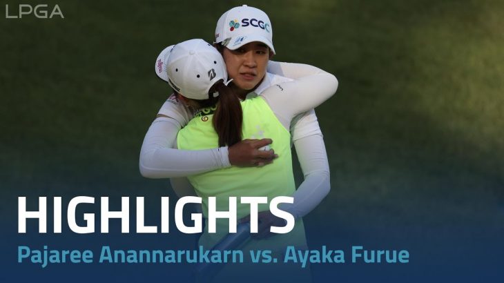 Pajaree Anannarukarn（パジャレー・アナナルカルン） vs. Ayaka Furue（古江彩佳） Highlights｜Bank of Hope LPGA Match-Play 2023