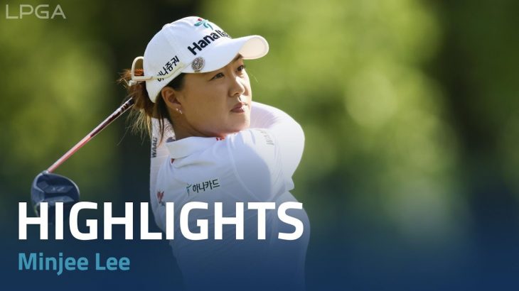 Minjee Lee（ミンジー・リー） Highlights｜Round 2｜Cognizant Founders Cup 2023