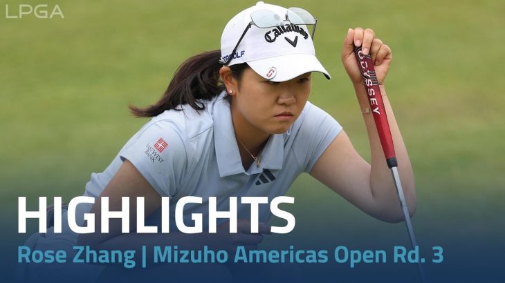 Rose Zhang（ローズ・ジャン） Highlights｜Round 3｜Mizuho Americas Open 2023